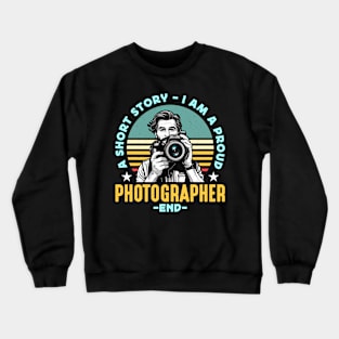 Photographer A Short Story I Am A Proud Cameraman Crewneck Sweatshirt